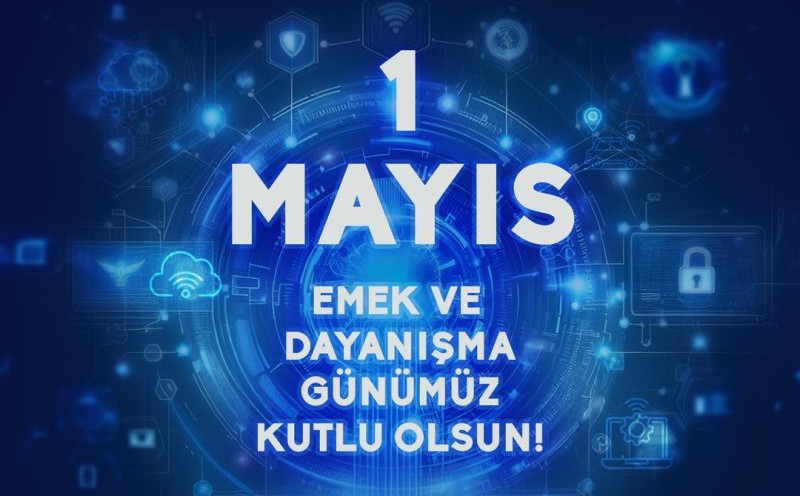 1 Mayıs Emek ve Dayanışma Günü Kutlu Olsun!